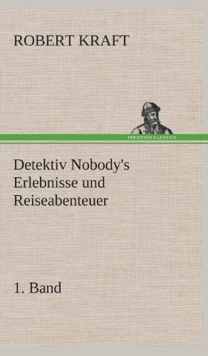 Detektiv Nobody's Erlebnisse und Reiseabenteuer [Hardcover]