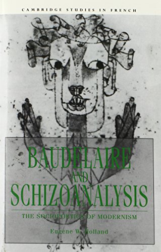 Baudelaire and Schizoanalysis The Socio-Poetics of Modernism [Paperback]