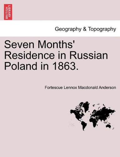 Seven Months' Residence in Russian Poland In 1863 [Paperback]