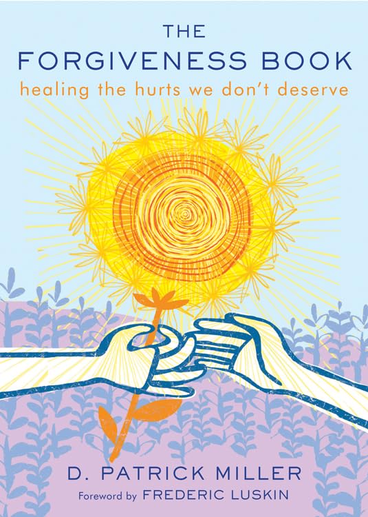 The Forgiveness Book Healing The Hurts We Don't Deserve [Paperback]