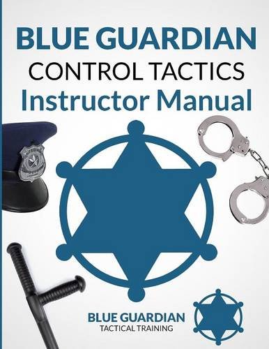 Blue Guardian Control Tactics Instructor Manual [Paperback]