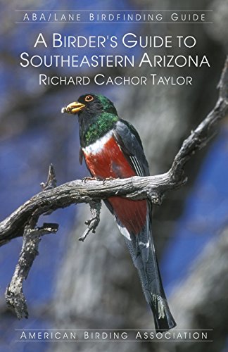 Birder's Guide to Southeastern Arizona [Paperback]