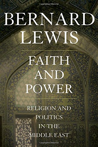 Faith and Power Religion and Politics in the Middle East [Hardcover]