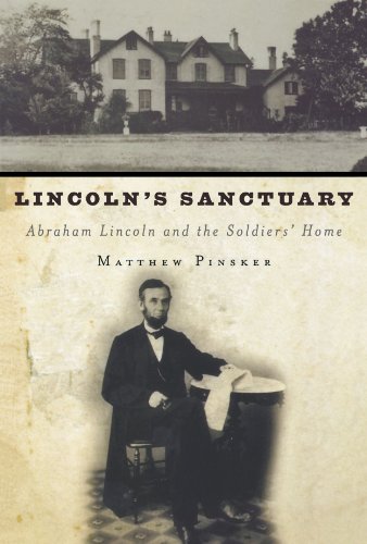 Lincoln's Sanctuary Abraham Lincoln and the Soldiers' Home [Paperback]