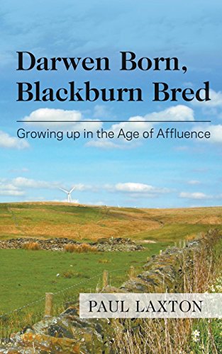 Darwen Born, Blackburn Bred Growing Up In The Age Of Affluence [Paperback]