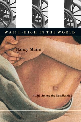 Waist-High in the World A Life Among the Nondisabled [Paperback]