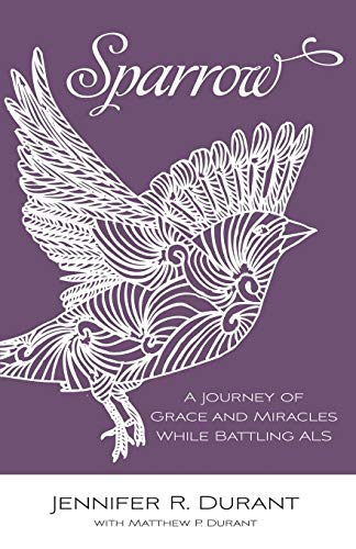 Sparrow A Journey Of Grace And Miracles While Battling Als [Paperback]