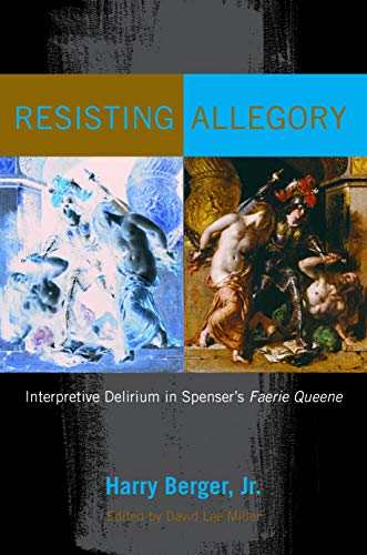 Resisting Allegory Interpretive Delirium in Spenser's Faerie Queene [Hardcover]