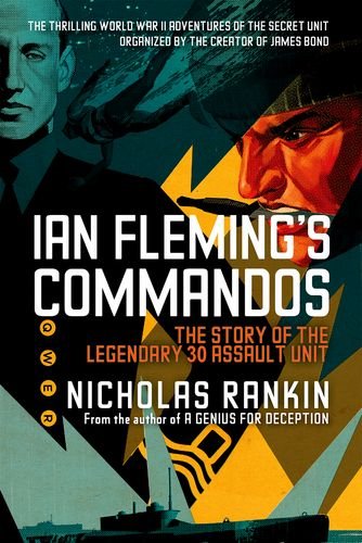Ian Fleming's Commandos The Story of the Legendary 30 Assault Unit [Paperback]