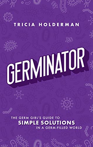 Germinator The Germ Girl's Guide To Simple Solutions In A Germ-Filled World [Hardcover]