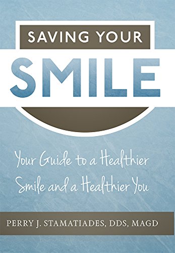 Saving Your Smile Your Guide to a Healthier Smile and a Healthier You [Paperback]