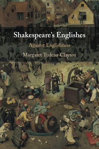 Shakespeare's Englishes Against Englishness [Paperback]