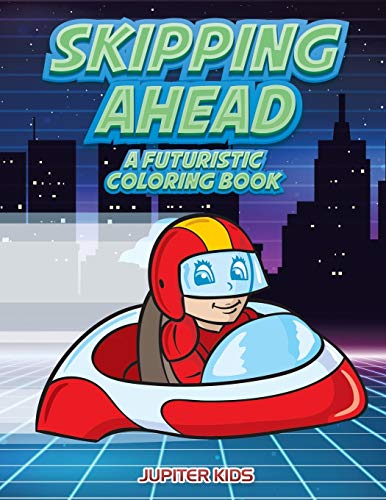 Skipping Ahead  A Futuristic Coloring Book [Paperback]