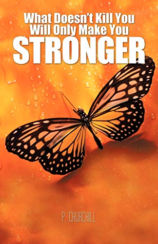 What Doesn't Kill You Will Only Make You Stronger [Paperback]