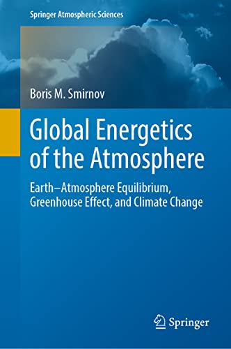 Global Energetics of the Atmosphere EarthAtmosphere Equilibrium, Greenhouse Ef [Hardcover]