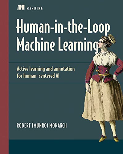 Human-in-the-Loop Machine Learning Active learning and annotation for human-cen [Paperback]