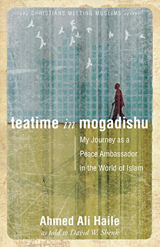 Teatime In Mogadishu My Journey As A Peace Ambassador In The World Of Islam (ch [Paperback]