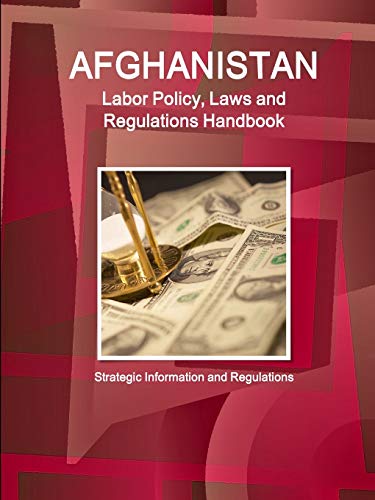 Afghanistan Labor Laws and Regulations Handbook - Strategic Information and Basi [Paperback]