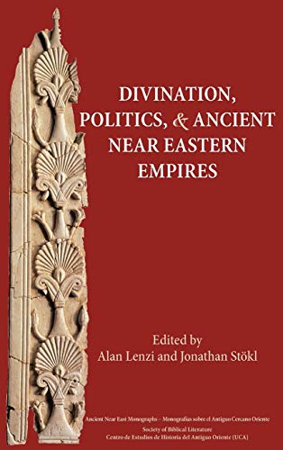 Divination, Politics, And Ancient Near Eastern Empires (ancient Near East Monogr [Hardcover]