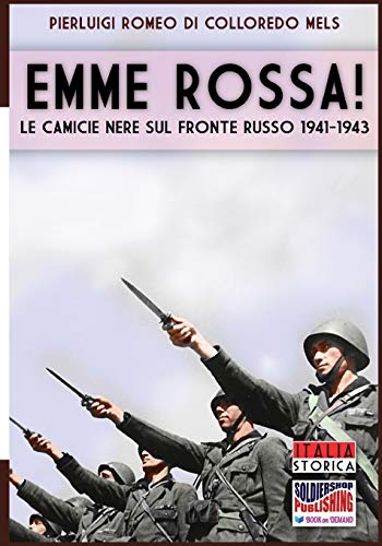 Emme Rossa Le Camicie Nere Sul Fronte Russo 1941-1943 (italia Storica) (volume  [Paperback]