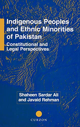 Indigenous Peoples and Ethnic Minorities of Pakistan Constitutional and Legal P [Hardcover]