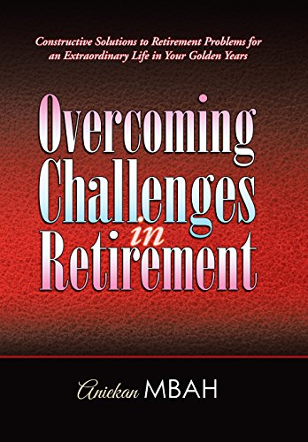 Overcoming Challenges In Retirement Constructive Solutions To Retirement Proble [Hardcover]