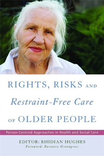 Rights, Risk and Restraint-Free Care of Older People Person-Centered Approaches [Paperback]