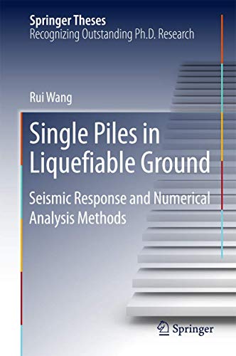 Single Piles in Liquefiable Ground Seismic Response and Numerical Analysis Meth [Hardcover]