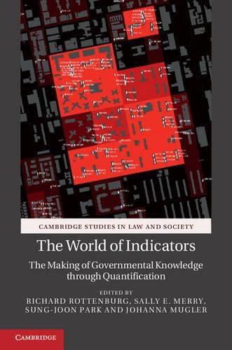 The World of Indicators The Making of Governmental Knowledge through Quantifica [Hardcover]