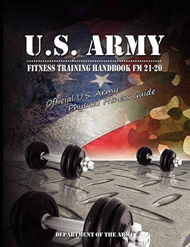 U.S. Army Fitness Training Handbook Fm 21-20 Official U.S. Army Physical Fitnes [Paperback]