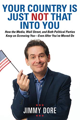 Your Country Is Just Not That Into You How the Media, Wall Street, and Both Pol [Paperback]