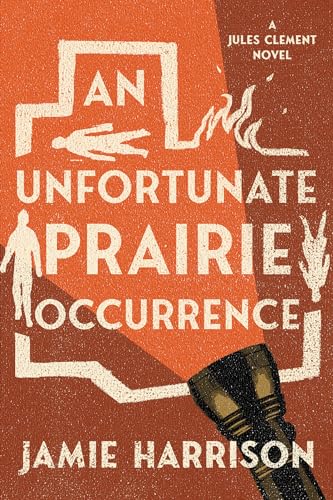 An Unfortunate Prairie Occurrence A Jules Clement Novel [Paperback]