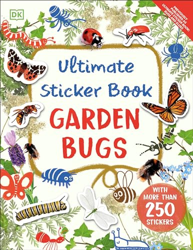 Ultimate Sticker Book Garden Bugs New Edition with More than 250 Stickers [Paperback]