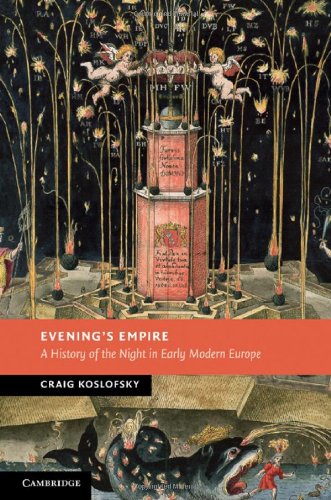 Evening's Empire A History of the Night in Early Modern Europe [Hardcover]