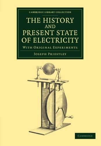 The History and Present State of Electricity With Original Experiments [Paperback]