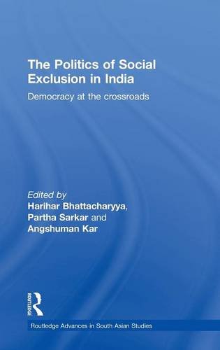 The Politics of Social Exclusion in India Democracy at the Crossroads [Hardcover]