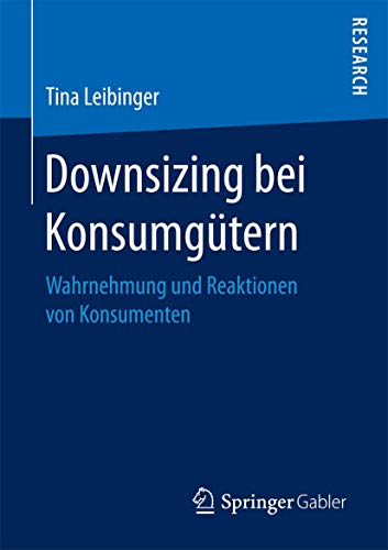 Downsizing bei Konsumgtern Wahrnehmung und Reaktionen von Konsumenten [Paperback]