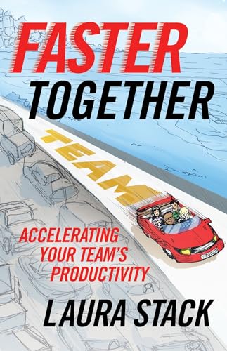 Faster Together Accelerating Your Team's Productivity [Paperback]