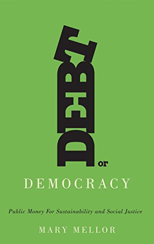 Debt or Democracy Public Money for Sustainability and Social Justice [Hardcover]