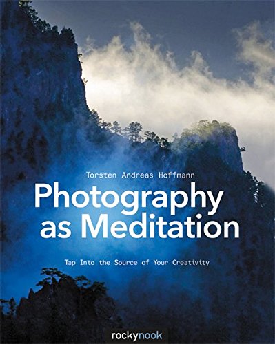 Photography as Meditation Tap Into the Source of Your Creativity [Paperback]