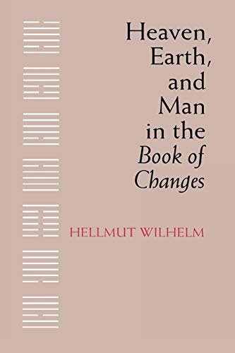 Heaven, Earth, And Man In The Book Of Changes [Paperback]