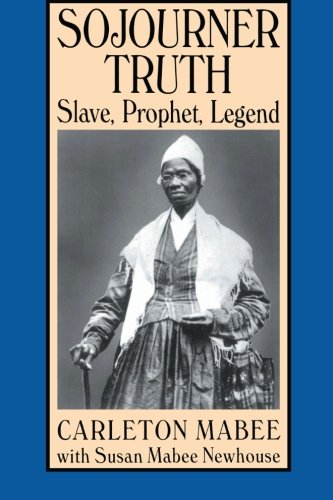 Sojourner Truth Slave, Prophet, Legend [Paperback]