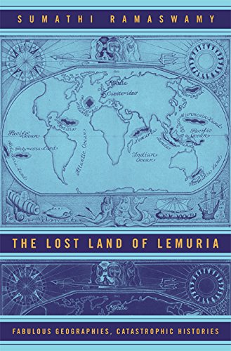 The Lost Land of Lemuria Fabulous Geographies, Catastrophic Histories [Paperback]