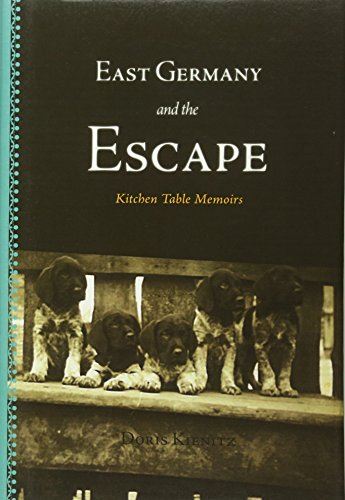 East Germany And The Escape Kitchen Table Memoirs [Hardcover]