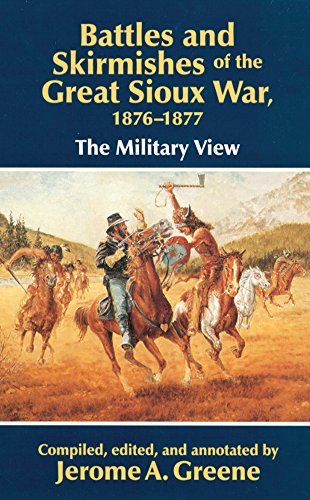 Battles And Skirmishes Of The Great Sioux War, 1876-1877 The Military View [Paperback]
