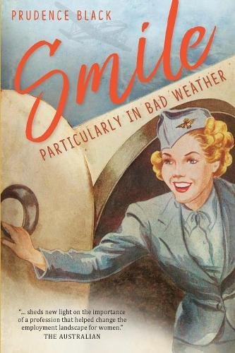 Smile, Particularly in Bad Weather The Era of the Australian Airline Hostess [Paperback]