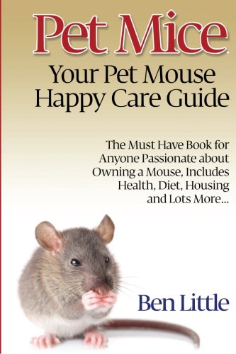 Pet Mice - Your Pet Mouse Happy Care Guide [Paperback]