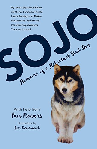 Sojo Memoirs of a Reluctant Sled Dog [Hardcover]