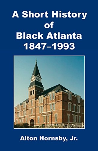 A Short History Of Black Atlanta, 1847-1993 [Paperback]