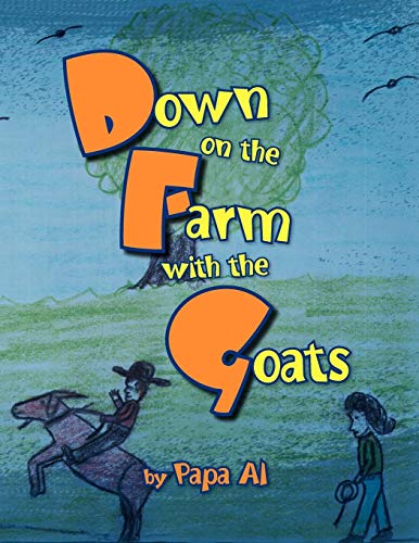 Down on the Farm with the Goats [Paperback]